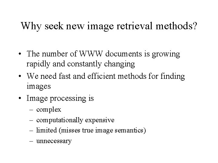 Why seek new image retrieval methods? • The number of WWW documents is growing