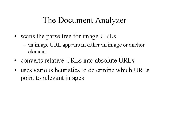 The Document Analyzer • scans the parse tree for image URLs – an image