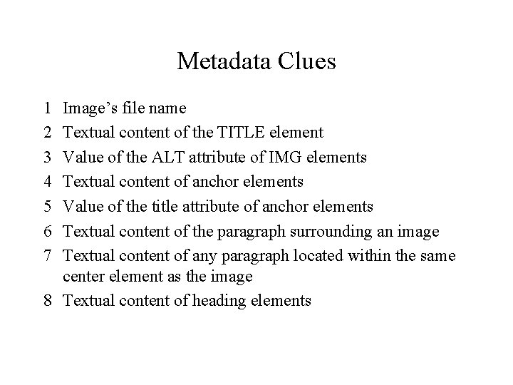 Metadata Clues 1 2 3 4 5 6 7 Image’s file name Textual content