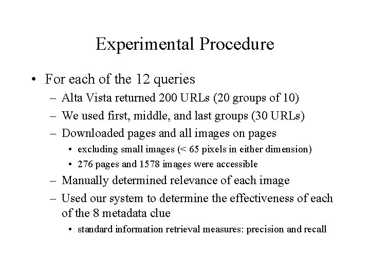 Experimental Procedure • For each of the 12 queries – Alta Vista returned 200