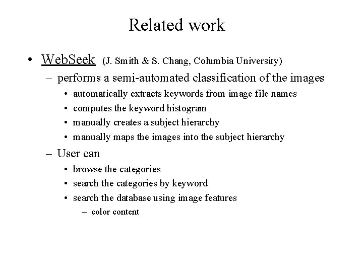 Related work • Web. Seek (J. Smith & S. Chang, Columbia University) – performs