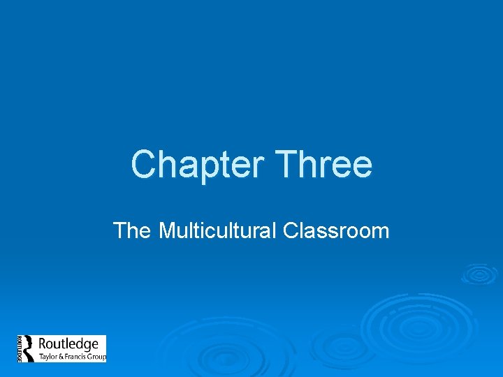 Chapter Three The Multicultural Classroom 