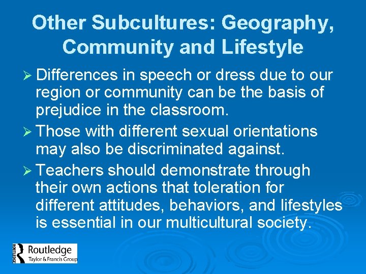 Other Subcultures: Geography, Community and Lifestyle Ø Differences in speech or dress due to