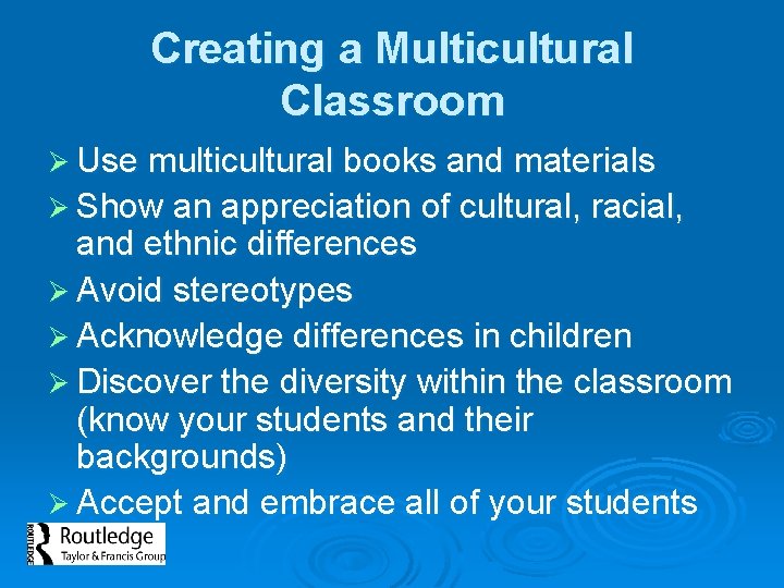 Creating a Multicultural Classroom Ø Use multicultural books and materials Ø Show an appreciation