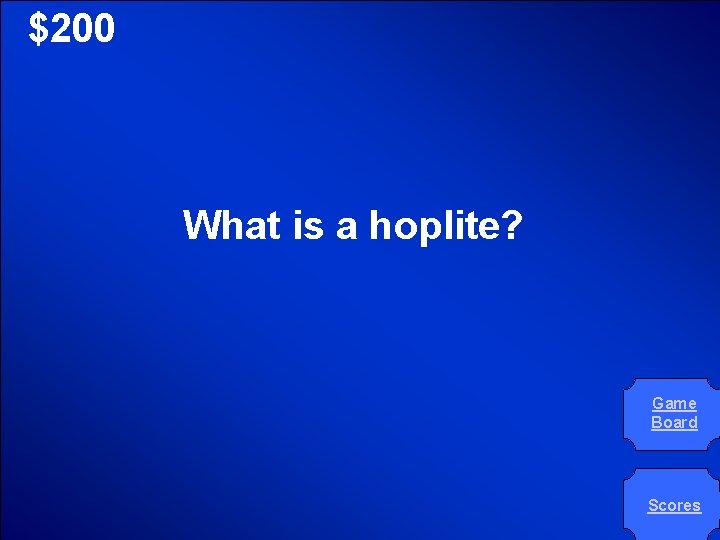 © Mark E. Damon - All Rights Reserved $200 What is a hoplite? Game