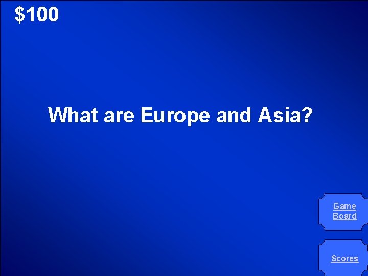 © Mark E. Damon - All Rights Reserved $100 What are Europe and Asia?