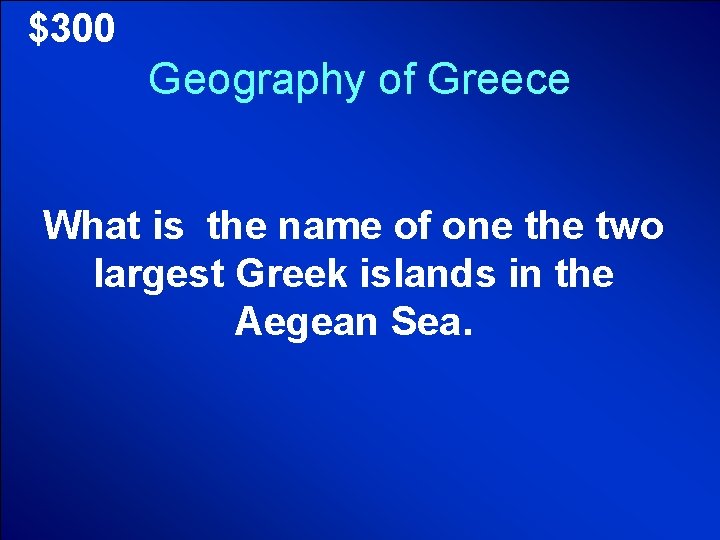 © Mark E. Damon - All Rights Reserved $300 Geography of Greece What is