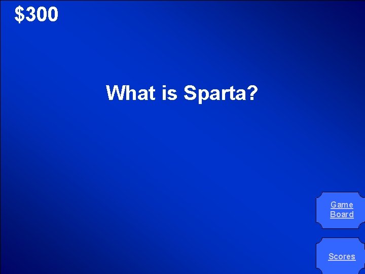 © Mark E. Damon - All Rights Reserved $300 What is Sparta? Game Board