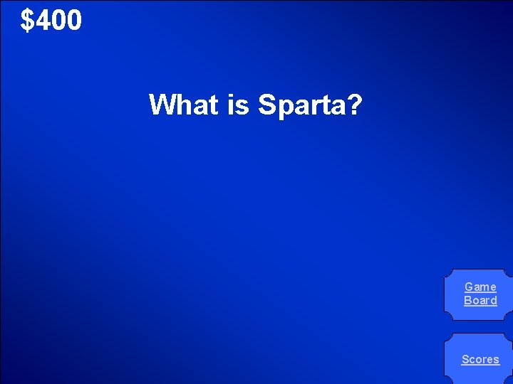 © Mark E. Damon - All Rights Reserved $400 What is Sparta? Game Board