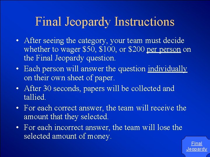 © Mark E. Damon - All Rights Reserved Final Jeopardy Instructions • After seeing