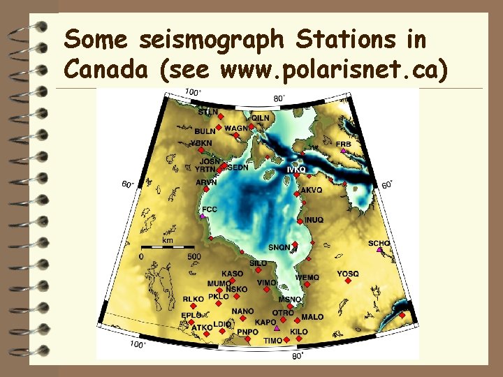 Some seismograph Stations in Canada (see www. polarisnet. ca) 