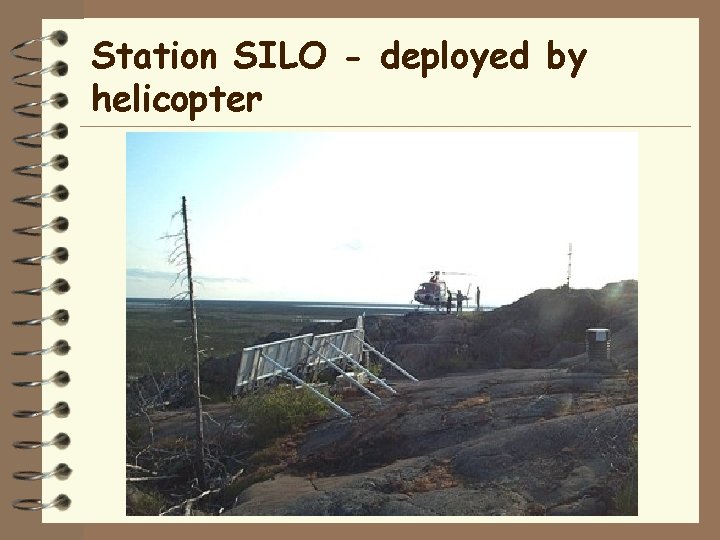 Station SILO - deployed by helicopter 