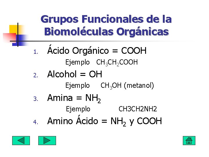 Grupos Funcionales de la Biomoléculas Orgánicas 1. Ácido Orgánico = COOH Ejemplo CH 3