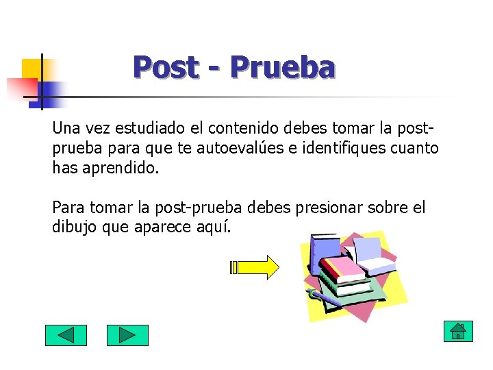 Post - Prueba Una vez estudiado el contenido debes tomar la postprueba para que