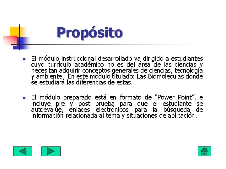 Propósito n n El módulo instruccional desarrollado va dirigido a estudiantes cuyo currículo académico