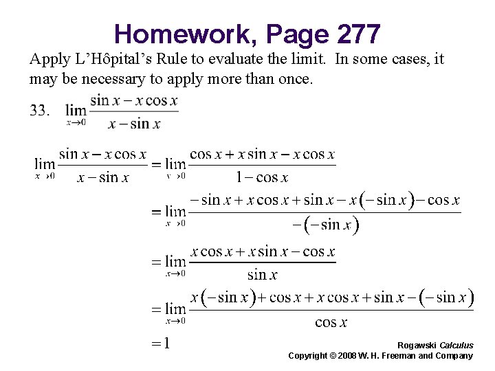 Homework, Page 277 Apply L’Hôpital’s Rule to evaluate the limit. In some cases, it