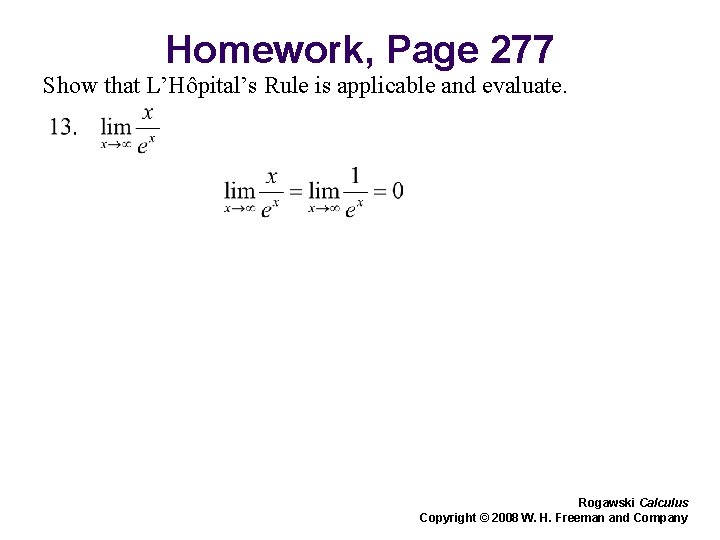 Homework, Page 277 Show that L’Hôpital’s Rule is applicable and evaluate. Rogawski Calculus Copyright