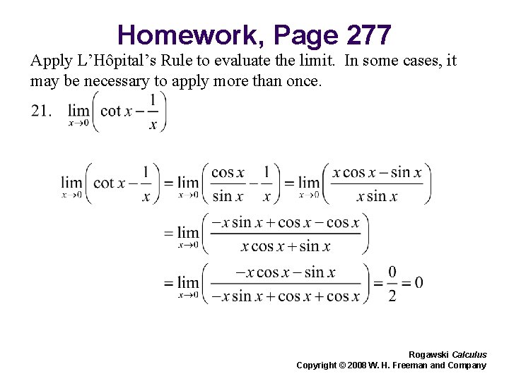 Homework, Page 277 Apply L’Hôpital’s Rule to evaluate the limit. In some cases, it