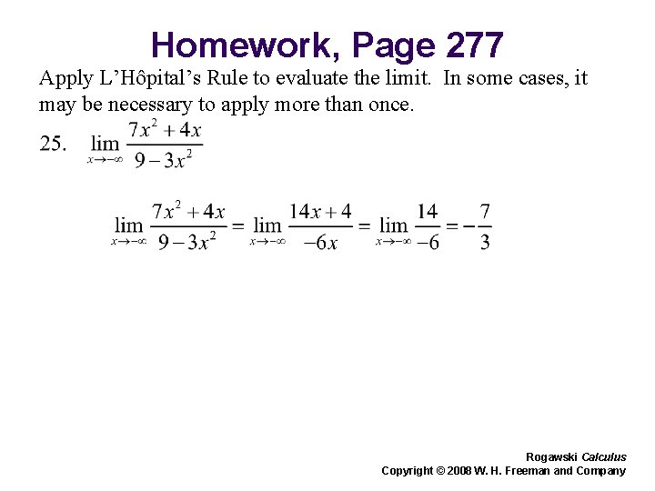 Homework, Page 277 Apply L’Hôpital’s Rule to evaluate the limit. In some cases, it