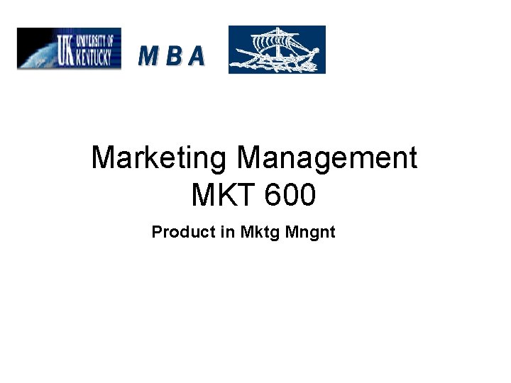 Marketing Management MKT 600 Product in Mktg Mngnt 