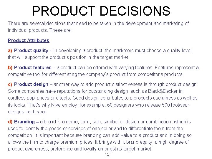 PRODUCT DECISIONS There are several decisions that need to be taken in the development
