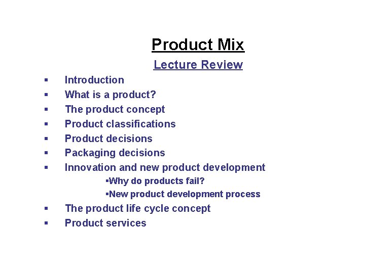 Product Mix Lecture Review § § § § Introduction What is a product? The