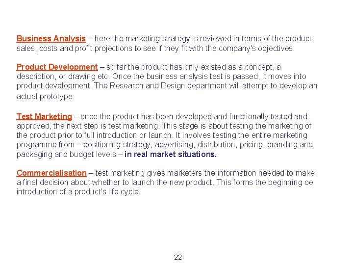 Business Analysis – here the marketing strategy is reviewed in terms of the product