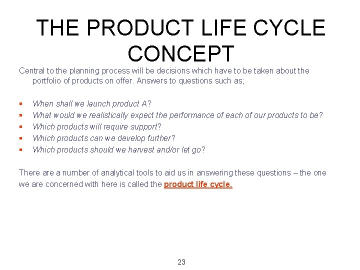 THE PRODUCT LIFE CYCLE CONCEPT Central to the planning process will be decisions which