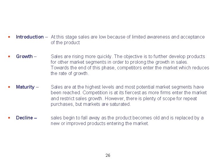 § Introduction – At this stage sales are low because of limited awareness and