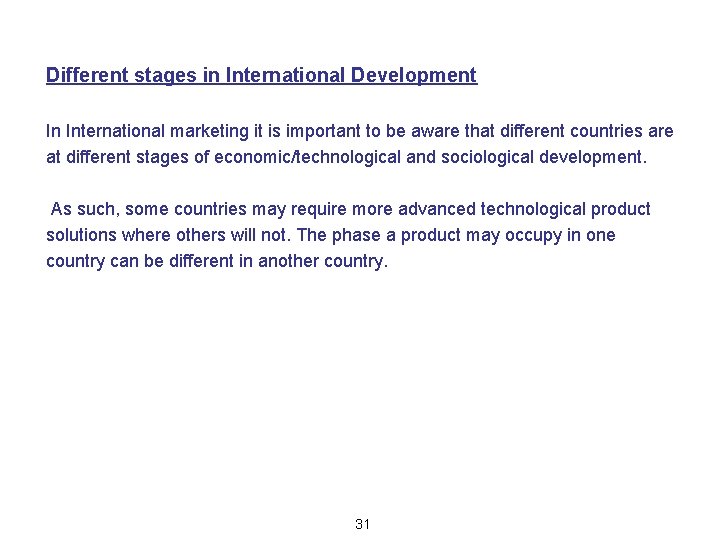 Different stages in International Development In International marketing it is important to be aware