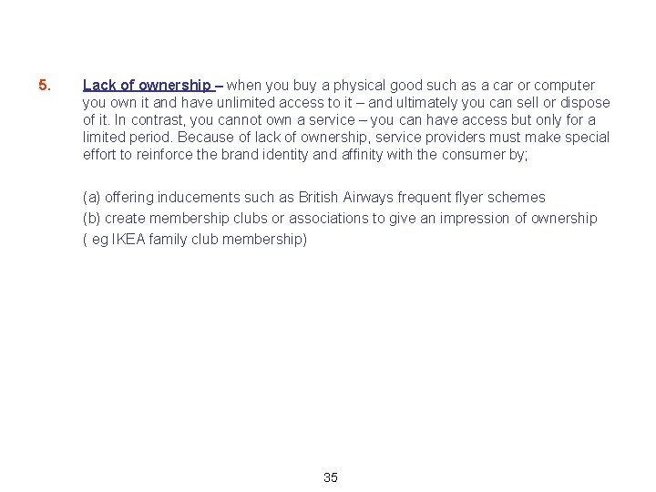 5. Lack of ownership – when you buy a physical good such as a