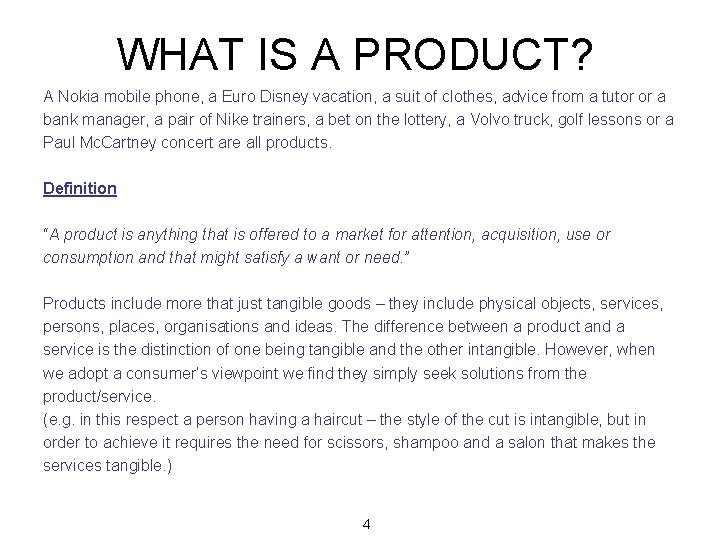 WHAT IS A PRODUCT? A Nokia mobile phone, a Euro Disney vacation, a suit