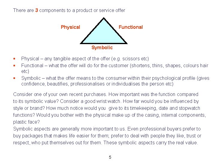 There are 3 components to a product or service offer Physical Functional Symbolic §