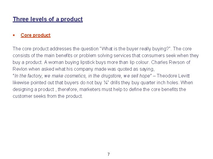 Three levels of a product § Core product The core product addresses the question