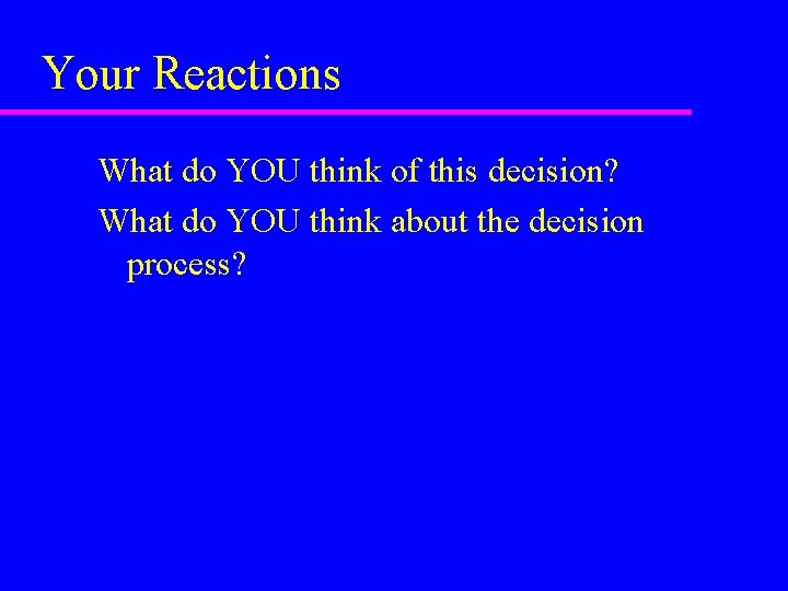 Your Reactions What do YOU think of this decision? What do YOU think about