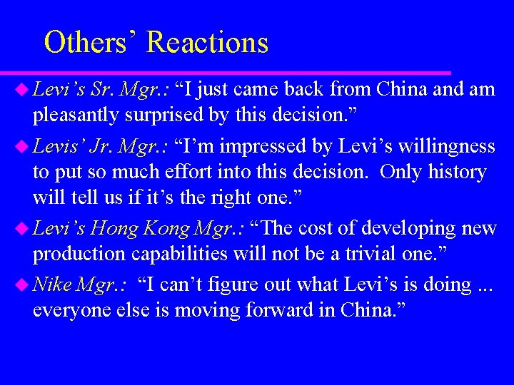 Others’ Reactions u Levi’s Sr. Mgr. : “I just came back from China and