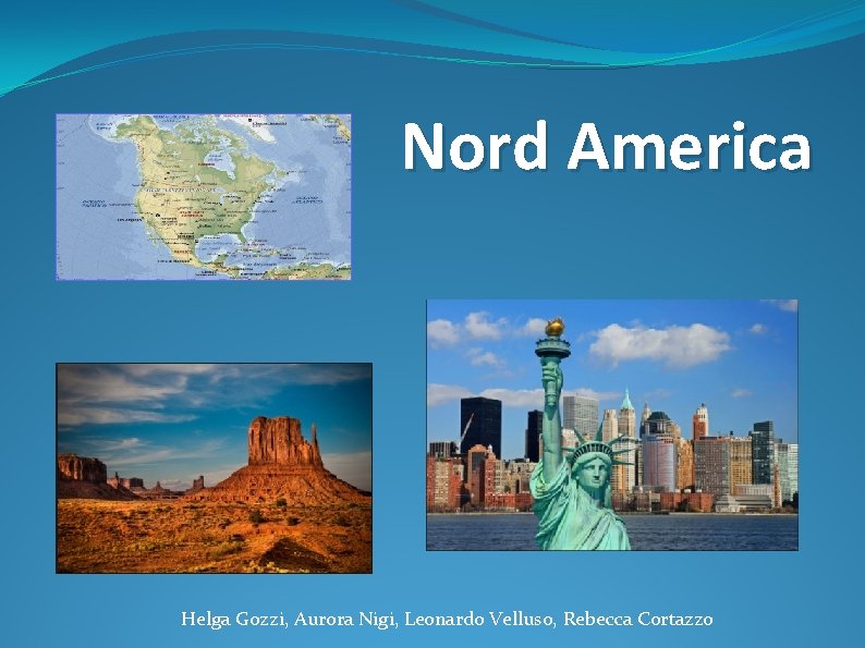 Nord America Helga Gozzi, Aurora Nigi, Leonardo Velluso, Rebecca Cortazzo Nord America Helga Gozzi, Aurora Nigi, Leonardo Velluso, Rebecca Cortazzo