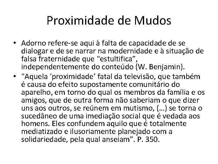 Proximidade de Mudos • Adorno refere-se aqui à falta de capacidade de se dialogar