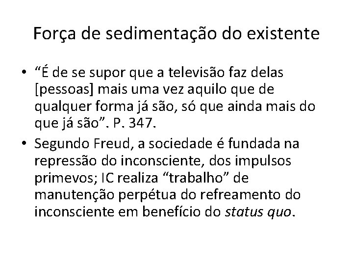 Força de sedimentação do existente • “É de se supor que a televisão faz