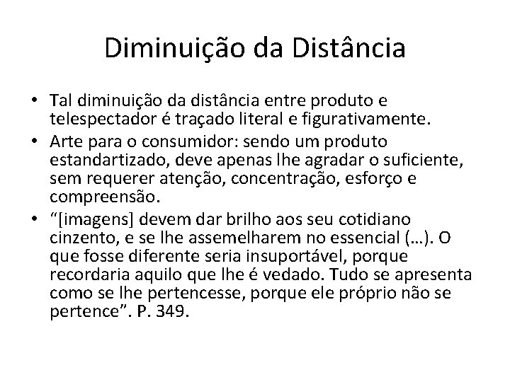 Diminuição da Distância • Tal diminuição da distância entre produto e telespectador é traçado