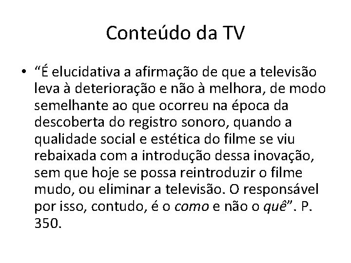 Conteúdo da TV • “É elucidativa a afirmação de que a televisão leva à