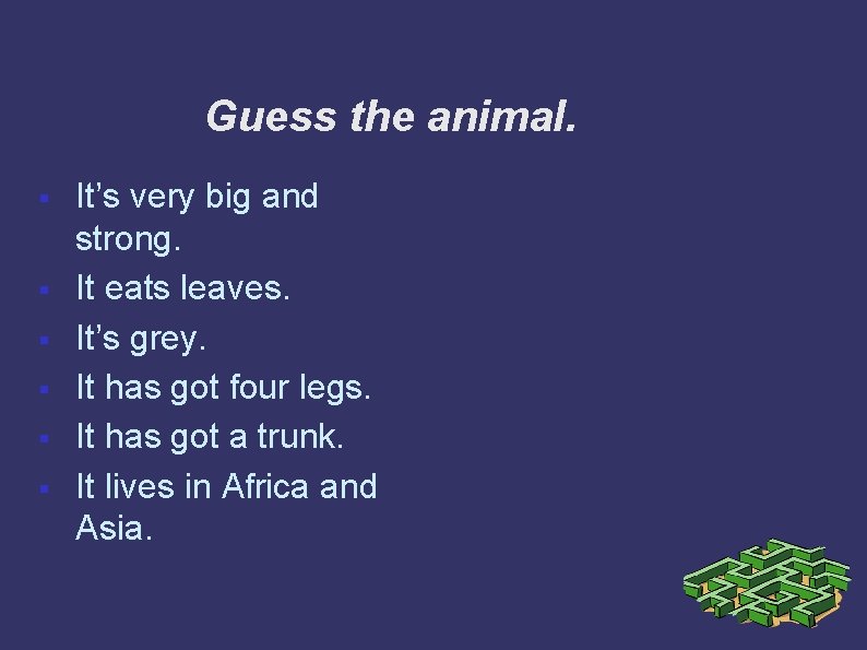Guess the animal. § § § It’s very big and strong. It eats leaves.