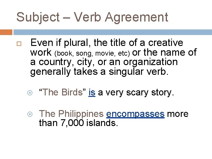 Subject – Verb Agreement Even if plural, the title of a creative work (book,