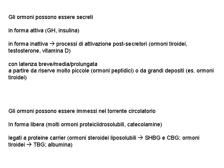 Gli ormoni possono essere secreti in forma attiva (GH, insulina) in forma inattiva processi