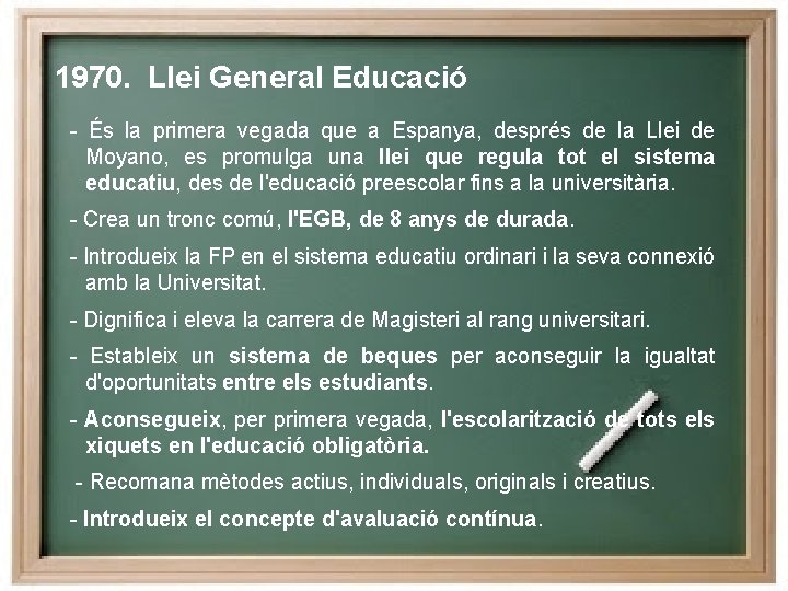 1970. Llei General Educació - És la primera vegada que a Espanya, després de