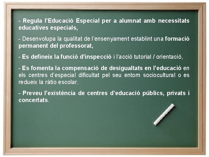 - Regula l’Educació Especial per a alumnat amb necessitats educatives especials, - Desenvolupa la