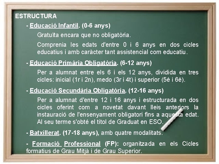 ESTRUCTURA - Educació Infantil. (0 -6 anys) Gratuïta encara que no obligatòria. Comprenia les