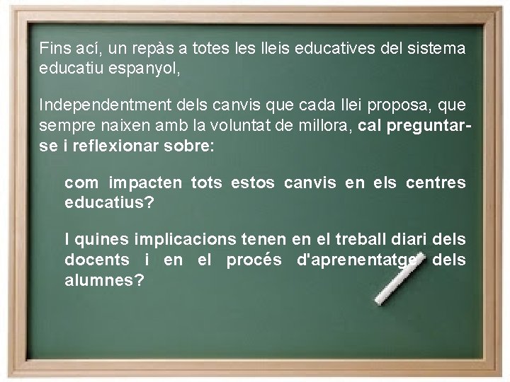 Fins ací, un repàs a totes lleis educatives del sistema educatiu espanyol, Independentment dels