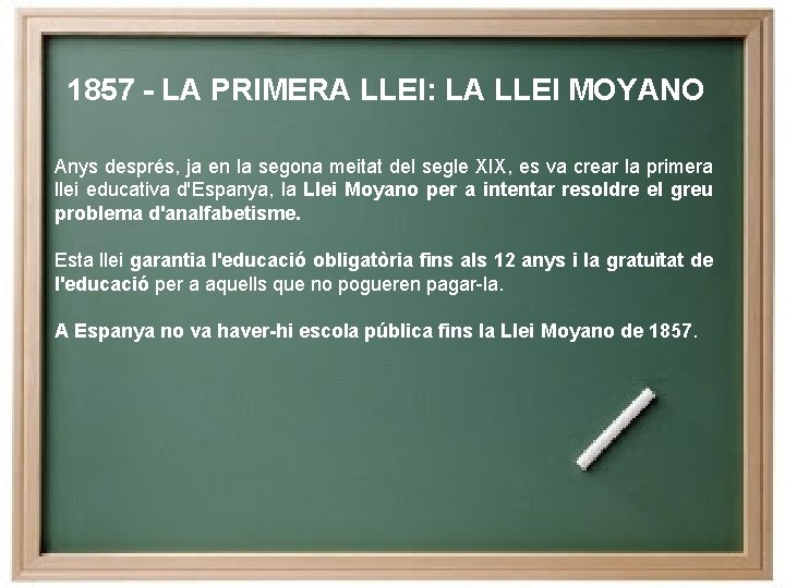 1857 - LA PRIMERA LLEI: LA LLEI MOYANO Anys després, ja en la segona