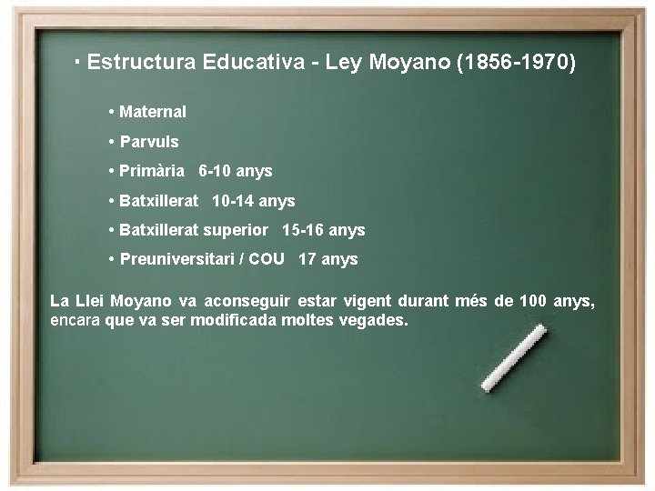  Estructura Educativa - Ley Moyano (1856 -1970) • Maternal • Parvuls • Primària